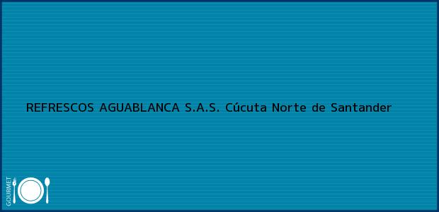 Teléfono, Dirección y otros datos de contacto para REFRESCOS AGUABLANCA S.A.S., Cúcuta, Norte de Santander, Colombia