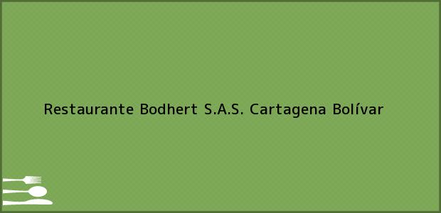Teléfono, Dirección y otros datos de contacto para Restaurante Bodhert S.A.S., Cartagena, Bolívar, Colombia
