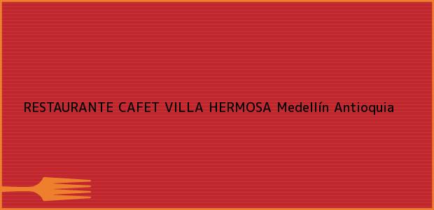 Teléfono, Dirección y otros datos de contacto para RESTAURANTE CAFET VILLA HERMOSA, Medellín, Antioquia, Colombia