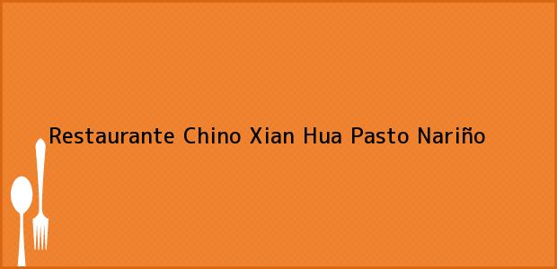 Teléfono, Dirección y otros datos de contacto para Restaurante Chino Xian Hua, Pasto, Nariño, Colombia