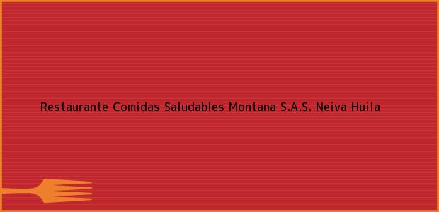 Teléfono, Dirección y otros datos de contacto para Restaurante Comidas Saludables Montana S.A.S., Neiva, Huila, Colombia