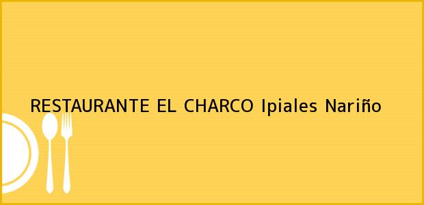 Teléfono, Dirección y otros datos de contacto para RESTAURANTE EL CHARCO, Ipiales, Nariño, Colombia