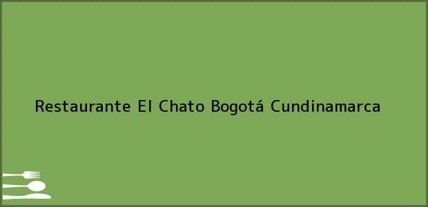 Teléfono, Dirección y otros datos de contacto para Restaurante El Chato, Bogotá, Cundinamarca, Colombia