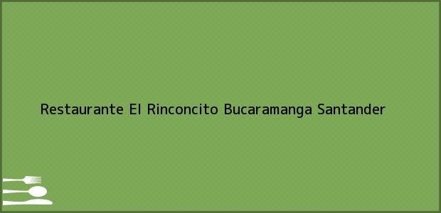 Teléfono, Dirección y otros datos de contacto para Restaurante El Rinconcito, Bucaramanga, Santander, Colombia