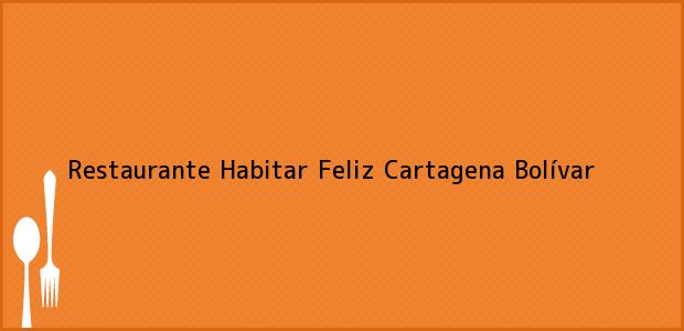 Teléfono, Dirección y otros datos de contacto para Restaurante Habitar Feliz, Cartagena, Bolívar, Colombia