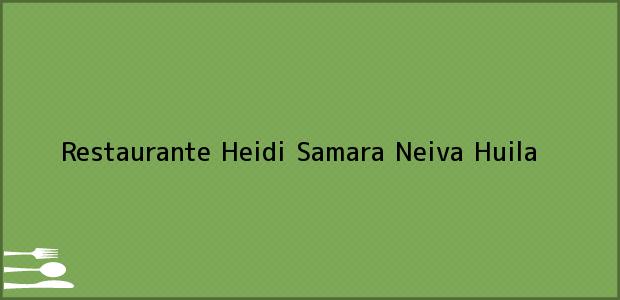Teléfono, Dirección y otros datos de contacto para Restaurante Heidi Samara, Neiva, Huila, Colombia
