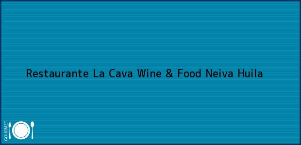 Teléfono, Dirección y otros datos de contacto para Restaurante La Cava Wine & Food, Neiva, Huila, Colombia