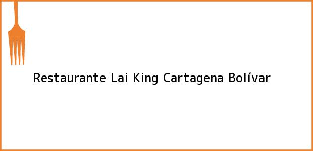 Teléfono, Dirección y otros datos de contacto para Restaurante Lai King, Cartagena, Bolívar, Colombia