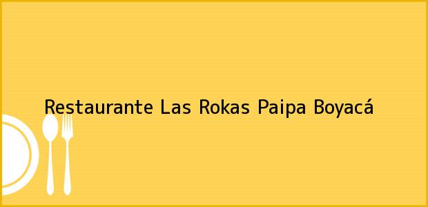 Teléfono, Dirección y otros datos de contacto para Restaurante Las Rokas, Paipa, Boyacá, Colombia