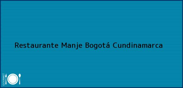 Teléfono, Dirección y otros datos de contacto para Restaurante Manje, Bogotá, Cundinamarca, Colombia