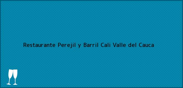 Teléfono, Dirección y otros datos de contacto para Restaurante Perejil y Barril, Cali, Valle del Cauca, Colombia
