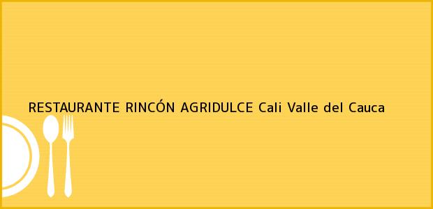 Teléfono, Dirección y otros datos de contacto para RESTAURANTE RINCÓN AGRIDULCE, Cali, Valle del Cauca, Colombia
