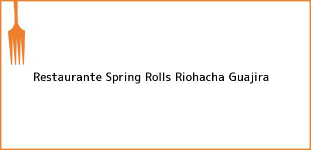 Teléfono, Dirección y otros datos de contacto para Restaurante Spring Rolls, Riohacha, Guajira, Colombia