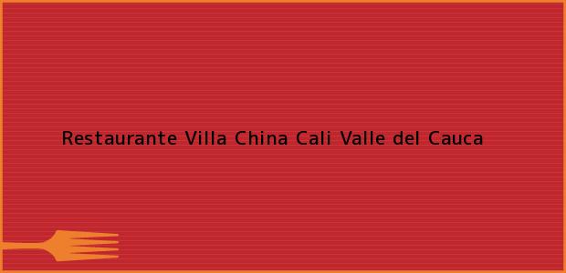 Teléfono, Dirección y otros datos de contacto para Restaurante Villa China, Cali, Valle del Cauca, Colombia