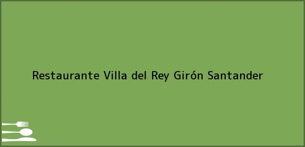 Teléfono, Dirección y otros datos de contacto para Restaurante Villa del Rey, Girón, Santander, Colombia