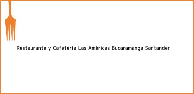 Teléfono, Dirección y otros datos de contacto para Restaurante y Cafetería Las Américas, Bucaramanga, Santander, Colombia