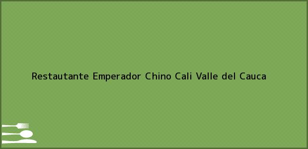 Teléfono, Dirección y otros datos de contacto para Restautante Emperador Chino, Cali, Valle del Cauca, Colombia
