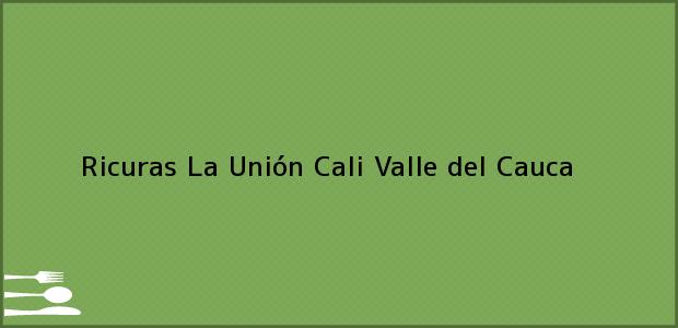 Teléfono, Dirección y otros datos de contacto para Ricuras La Unión, Cali, Valle del Cauca, Colombia