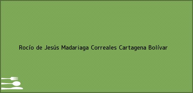 Teléfono, Dirección y otros datos de contacto para Rocío de Jesús Madariaga Correales, Cartagena, Bolívar, Colombia
