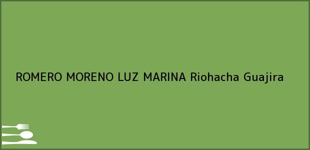 Teléfono, Dirección y otros datos de contacto para ROMERO MORENO LUZ MARINA, Riohacha, Guajira, Colombia