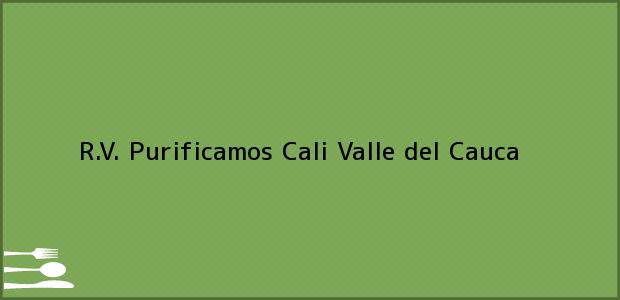 Teléfono, Dirección y otros datos de contacto para R.V. Purificamos, Cali, Valle del Cauca, Colombia