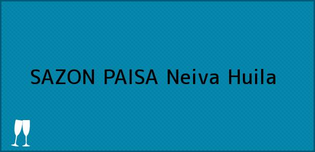 Teléfono, Dirección y otros datos de contacto para SAZON PAISA, Neiva, Huila, Colombia