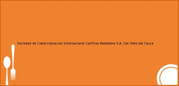 Teléfono, Dirección y otros datos de contacto para Sociedad de Comercializacion Internacional Confites Bombolina S.A., Cali, Valle del Cauca, Colombia
