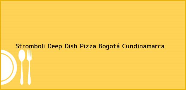 Teléfono, Dirección y otros datos de contacto para Stromboli Deep Dish Pizza, Bogotá, Cundinamarca, Colombia