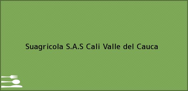 Teléfono, Dirección y otros datos de contacto para Suagricola S.A.S, Cali, Valle del Cauca, Colombia