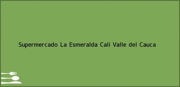 Teléfono, Dirección y otros datos de contacto para Supermercado La Esmeralda, Cali, Valle del Cauca, Colombia