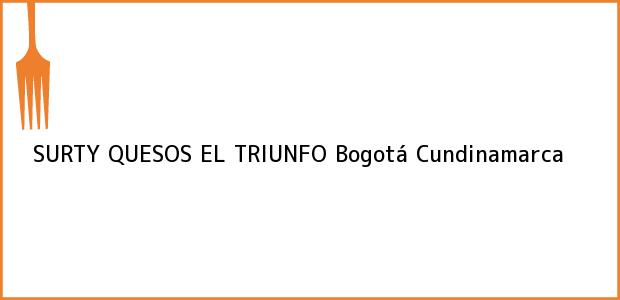 Teléfono, Dirección y otros datos de contacto para SURTY QUESOS EL TRIUNFO, Bogotá, Cundinamarca, Colombia