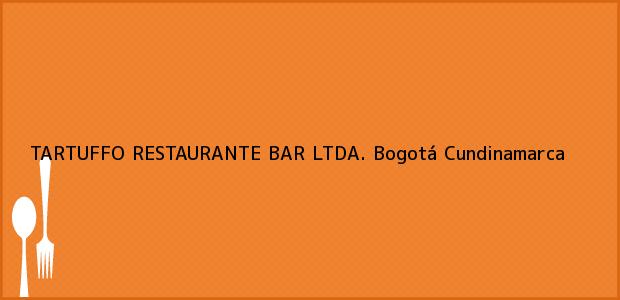 ver datos de contacto para tartuffo restaurante bar ltda., bogotá, cundinamarca, colombia Teléfono, Dirección y otros datos de contacto para TARTUFFO RESTAURANTE BAR LTDA., Bogotá, Cundinamarca, Colombia