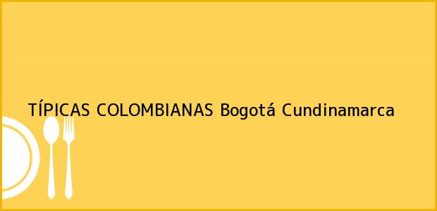Teléfono, Dirección y otros datos de contacto para TÍPICAS COLOMBIANAS, Bogotá, Cundinamarca, Colombia