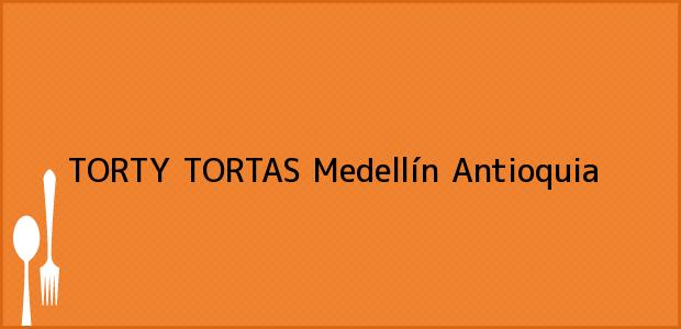 Teléfono, Dirección y otros datos de contacto para TORTY TORTAS, Medellín, Antioquia, Colombia