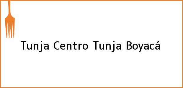 Teléfono, Dirección y otros datos de contacto para Tunja Centro, Tunja, Boyacá, Colombia