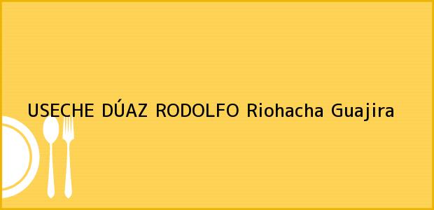 Teléfono, Dirección y otros datos de contacto para USECHE DÚAZ RODOLFO, Riohacha, Guajira, Colombia
