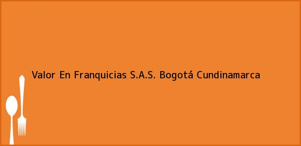 Teléfono, Dirección y otros datos de contacto para Valor En Franquicias S.A.S., Bogotá, Cundinamarca, Colombia