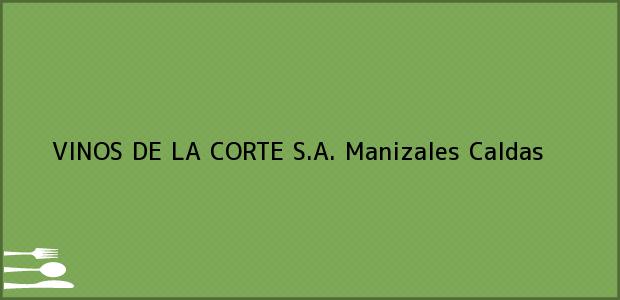 ver datos de contacto para vinos de la corte s.a., manizales, caldas, colombia Teléfono, Dirección y otros datos de contacto para VINOS DE LA CORTE S.A., Manizales, Caldas, Colombia