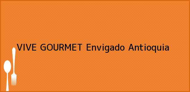 Teléfono, Dirección y otros datos de contacto para VIVE GOURMET, Envigado, Antioquia, Colombia