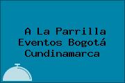A La Parrilla Eventos Bogotá Cundinamarca