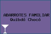 ABARROTES FAMILIAR Quibdó Chocó