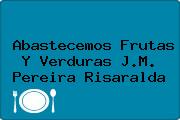 Abastecemos Frutas Y Verduras J.M. Pereira Risaralda