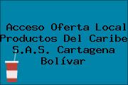 Acceso Oferta Local Productos Del Caribe S.A.S. Cartagena Bolívar