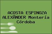 ACOSTA ESPINOZA ALEXÃNDER Montería Córdoba