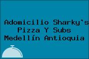 Adomicilio Sharky`s Pizza Y Subs Medellín Antioquia