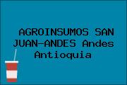 AGROINSUMOS SAN JUAN-ANDES Andes Antioquia