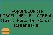 AGROPECUARIA MISCELÁNEA EL CORRAL Santa Rosa De Cabal Risaralda