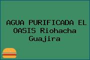 AGUA PURIFICADA EL OASIS Riohacha Guajira