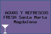 AGUAS Y REFRESCOS FRESH Santa Marta Magdalena