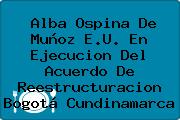 Alba Ospina De Muñoz E.U. En Ejecucion Del Acuerdo De Reestructuracion Bogotá Cundinamarca